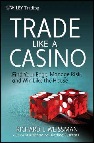 Обложка книги Trade Like a Casino. Find Your Edge, Manage Risk, and Win Like the House